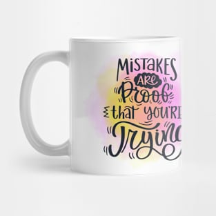 Motivational words - Mistakes are proof that you’re trying Mug